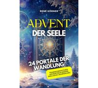 Advent der Seele: 24 Portale der Wandlung
