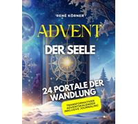 Advent der Seele: 24 Portale der Wandlung