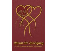 Advent der Zuneigung - 24 Tage für eine stärkere Verbindung: Stärkt eure Liebe und Verbundenheit mit positiven Gedanken und macht jeden Tag zu einem unvergesslichen Erlebnis voller Zuneigung.