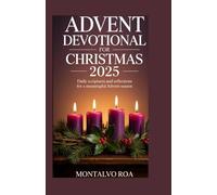 ADVENT DEVOTIONAL FOR CHRISTMAS 2025: Daily Scriptures and Reflections for a Meaningful Advent Season