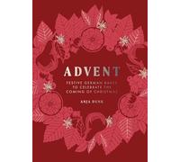 Advent : Festive German Bakes to Celebrate the Coming of Christmas