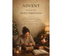 Advent for the One Who Does Christmas: A Daily Devotional and Prayer Journal for the Woman Who Holds Christmas Together, from December 1 to Epiphany