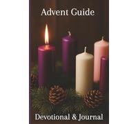 Advent Guide: Devotional and Journal: 25 Daily KJV Bible Readings, Reflections, and Prayers to Celebrate the Birth of Jesus and Prepare Your Heart for ... Use | Extra Pages in Back For Reflection
