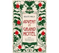 Advent im Grandhotel: Eine Weihnachtsgeschichte