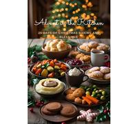 Advent in the Kitchen: 25 Days of Christmas Baking and Blessings