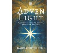 Advent Light: A Journey of Hope and Renewal through Christmas: 24 Daily Devotions to Prepare Your Heart for the Season of Light