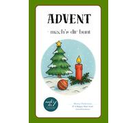 Advent - mach´s dir bunt: Ein entspanntes Malbuch für jedes Alter - mehr Farbe und Ruhe in der Adventszeit