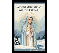 ADVENT MEDITATIONS WITH ST FATIMA: Prayers And Reflections For Each Day Of The Week