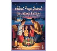 Advent Prayer Journal for Catholic Families: Preparing Our Hearts for the Coming of Christ