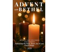 Advent with Bethel 2025: Embracing the Hope, Peace, Joy and Love that Christ Brings
