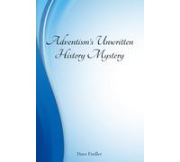 Adventism's Unwritten History Mystery