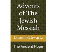 Advents of The Jewish Messiah: The Ancient Hope: 2