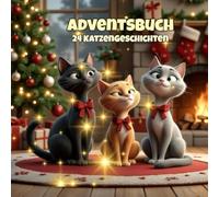 Adventsbuch 24 Katzengeschichten: Advent Buch Kinder: Adventskalender Buch Katzen, Adventsbuch 24 Kapitel für Kinder, Katzengeschichten Kinder