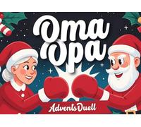 Adventsduell für Oma & Opa: Adventskalender für Paare mit 24 lustigen Spielen & spannenden Challenges - für einen Advent voller Spaß und unvergesslicher Momente