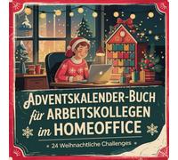 Adventskalender-Buch für Arbeitskollegen im Homeoffice: 24 kleine Ideen, Motivation und virtuelle Teammomente für den Advent auf Distanz