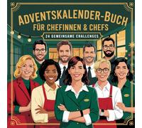 Adventskalender-Buch für Chefinnen & Chefs: 24 kleine Impulse, Wertschätzung und humorvolle Momente für Menschen in Führungsrollen