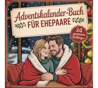 Adventskalender-Buch für Ehepaare: 24 liebevolle Ideen, gemeinsame Momente und kleine Überraschungen für den Advent zu zweit