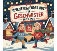 Adventskalender-Buch für Geschwister mit Humor: 24 witzige Erinnerungen, kleine Challenges und augenzwinkernde Adventsmomente