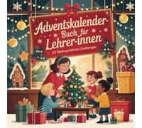 Adventskalender-Buch für Lehrer:innen: 24 humorvolle Impulse, kleine Pausen und Achtsamkeitsmomente für den Schulalltag