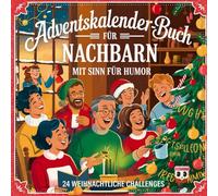 Adventskalender-Buch für Nachbarn mit Sinn für Humor: 24 witzige Ideen, kleine Gesten und nachbarschaftliche Adventsmomente mit Augenzwinkern
