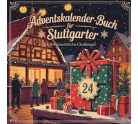 Adventskalender-Buch für Stuttgarter: 24 besondere Orte, Geschichten und Geheimtipps für eine inspirierende Adventszeit in der Schwabenmetropole