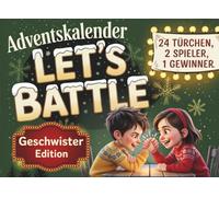 Adventskalender: Das große Advents-Duell für Geschwister - Let’s Battle | 24 Tage voller Rätsel, Challenges und Spiele | Beliebtes Geschenk für Mädchen und Jungen