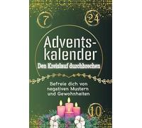 Adventskalender: Den Kreislauf durchbrechen: Befreie dich von negativen Mustern und Gewohnheiten