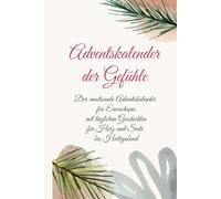 Adventskalender der Gefühle: Der emotionale Adventskalender für Erwachsene mit täglichen Geschichten für Herz und Seele bis Heiligabend
