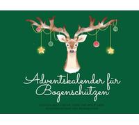 Adventskalender für Bogenschützen: Täglich neue Fakten, Tipps und Witze über Bogenschiessen und Weihnachten