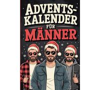 Adventskalender für Männer: 24 Tage voller Männerspaß: Flachwitze, Rätsel & fiese Challenges - Der etwas andere Adventskalender für echte Kerle