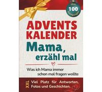 Adventskalender für Mama - Erzähl mal Mama Buch: Gebundenes Erinnerungsbuch Geschenk für Mama voller Fragen, Erinnerungen & Geschichten - Erzähl mir deine Geschichte