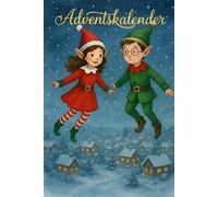 Adventskalender für Paare - 24 magische Geschichten & Aufgaben für eine aufregende Vorweihnachtszeit: Mit täglichen Challenges für gemeinsame Momente, Romantik, Spannung und Spaß!
