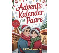 Adventskalender für Paare: 24 Wir-Momente, alltagstauglich, Mini-Dates für einen gemeinsamen Advent