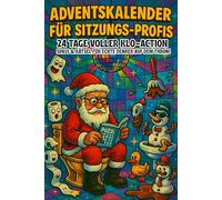 Adventskalender für Sitzungs-Profis: 24 clevere Klo-Rätsel, witzige Malaufgaben und absurde Denkspiele für dein stilles Örtchen