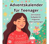 Adventskalender für Teenager Mädchen 11-14 Jahre - 24 kreative Aufgaben, DIY-Ideen & Challenges zur Weihnachtszeit: Der kreative ... voller Spaß, Inspiration und Weihnachtsmagie