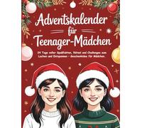 Adventskalender für Teenager Mädchen: 24 Tage voller Spaßfakten, Rätsel und Challenges zum Lachen und Entspannen - Geschenkidee für Mädchen.