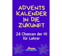 Adventskalender in die Zukunft: 24 Chancen der KI für Lehrer