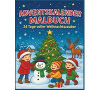 Adventskalender Malbuch - 24 Tage voller Weihnachtszauber: Jeden Tag ein neues Bild zum Ausmalen - kreativer Begleiter durch die Adventszeit