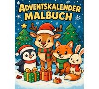 Adventskalender Malbuch: 24 tierisch festliche Ausmalbilder - Ein Adventskalender voller Weihnachtsfreude mit niedlichen Tieren