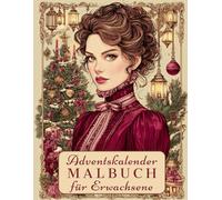 Adventskalender Malbuch für Erwachsene: 24 elegante Weihnachtsmomente - Für eine festliche Auszeit im Advent
