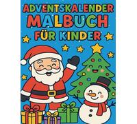 Adventskalender Malbuch für Kinder: 24 weihnachtliche Ausmalbilder - Ein bunter Adventskalender für Kinder