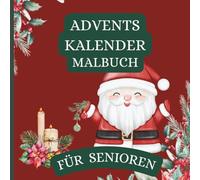 Adventskalender Malbuch für Senioren: 24 Weihnachtsmotive zum Ausmalen | Anti-Stress & Achtsamkeit | Einseitig bedruckt | Format 8.5 x 8.5 Zoll | Kreatives Geschenk zur Adventszeit