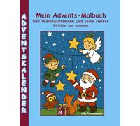 Adventskalender Malbuch Weihnachten - 24 Ausmalbilder für Kinder ab 3 | Weihnachtsmann, Engel, Elfen und Tiere: Weihnachten zum Ausmalen | Kreatives ... Adventskalender-Alternative ohne Schokolade