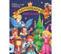 Adventskalender Prinzessin | Weihnachtskalender für Kinder ab 3 | Malbuch: Geschenke für Mädchen | 25 Tolle Malbögen für die Weihnachtszeit