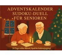 Adventskalender Sudoku-Duell für Senioren: 24 Tage voller Sudoku-Rätsel in drei Schwierigkeitsstufen - entspannter Denksport für Senioren und Rätselfreunde