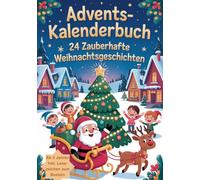 Adventskalenderbuch: ein zauberhaftes Vorlesebuch zur Weihnachtszeit mit 24 kurzen Weihnachtsgeschichten zur Vorfreude auf Weihnachten und zum ... ab 3 Jahren inkl. Lesezeichen zum Basteln