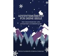 Adventsmomente für deine Seele: Dein Adventskalender voller Achtsamkeit und Selbstfürsorge