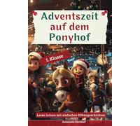Adventszeit auf dem Ponyhof - Silbenbuch für Mädchen ab 6 Jahren Der perfekte Adventskalender zum Silbenlesen lernen in der 1. Klasse: 24 ... Mädchen zum Lesen lernen - inkl. Ausmalbilder