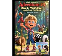 Adventure #9 Mike E. Meanderer Smells Suzie The Skunk
