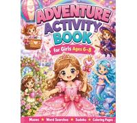 ADVENTURE ACTIVITY BOOK for Girls Age 6-8: Mazes, Word Searches, Sudoku, Coloring Pages
